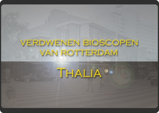 De verdwenen bioscopen van Rotterdam: Thalia
