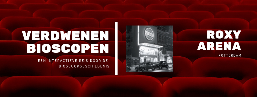 De verdwenen bioscopen van Rotterdam Roxy Arena Kruiskade