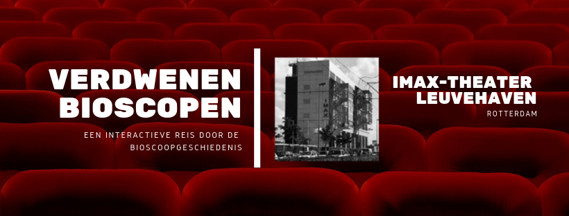 Verdwenen bioscopen van Rotterdam IMAX Leuvehaven