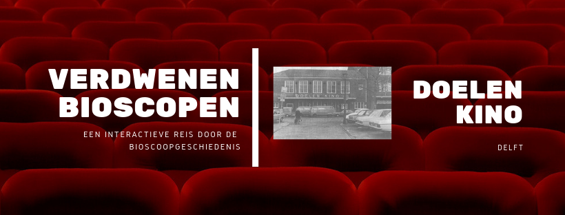 Verdwenen bioscopen van Delft Doelen Kino